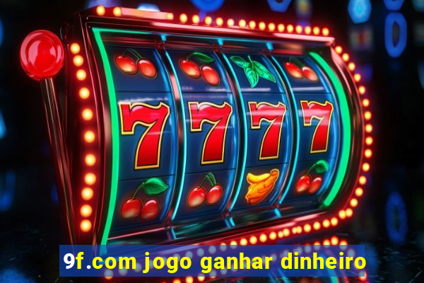 9f.com jogo ganhar dinheiro